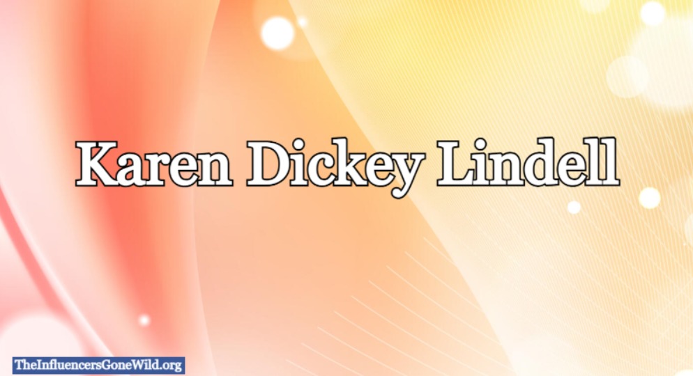 Background and Personal Life Karen Dickey Lindell