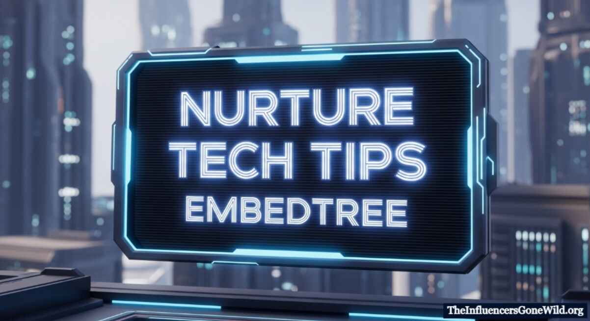 What Is Nurture Tech Tips Embedtree