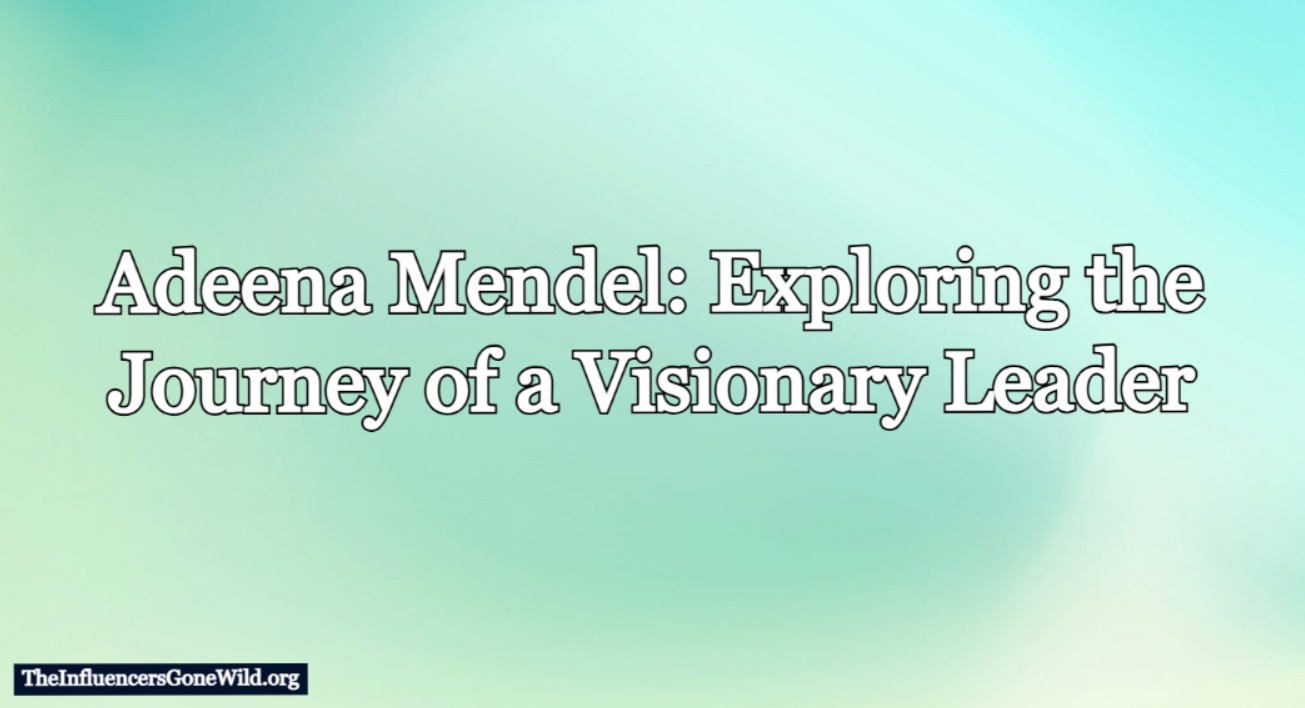 Actionable Insights from Adeena Mendel’s Journey