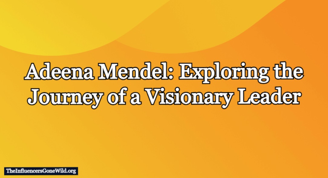 Who Is Adeena Mendel